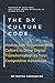 THE Dx CULTURE CODE: How to Use Organizational Culture to Drive Digital Transformation as Your Compe by Mayda Barsumyan