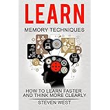 LEARN: MEMORY TECHNIQUES  - HOW TO LEARN FASTER AND THINK MORE CLEARLY (memory, learning strategies, brain power, improve memory, thinking)