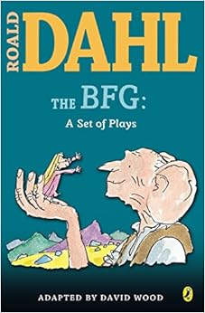 The BFG: a Set of Plays (Roald Dahl's Classroom Plays), by Roald Dahl