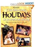 Celebrating Holidays Scrapbook-Style: 250 Sensational Page Ideas You Can Create (Memory Makers) by Kerry Arquette