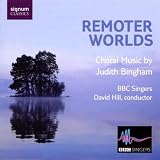 REMOTER WORLDS:CHORAL MUSIC BY JUDITH BINGHAM      image