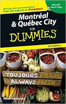 Montreal & Quebec City For Dummies (Dummies Travel), by Austin Macdonald Montreal & Quebec City For Dummies (Dummies Travel), by Austin Macdonald