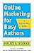 Online Marketing for Busy Authors: A Step-by-Step Guide by Fauzia Burke, S.C. Gwynne