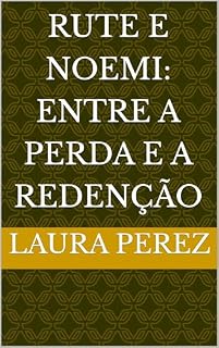 Livro Rute e Noemi: Entre a Perda e a Redenção (Série -Mulheres Espelhos na Bíblia)