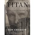 Titan: The Life of John D. Rockefeller, Sr.