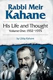 Rabbi Meir Kahane: His Life and Thought Volume One:1932-1975