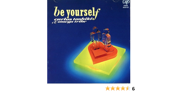 Carlos Toshiki Omega Tribe Be Yourself Amazon Com Music