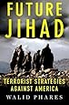 Future Jihad: Terrorist Strategies Against America