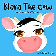 Klara The Cow Who Knows How To Bow (Friendship Series Book 1)