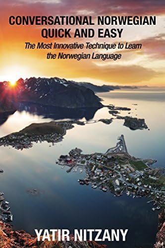 Conversational Norwegian Quick and Easy: The Most Innovative Technique to Learn the Norwegian Language, Travel to Norway