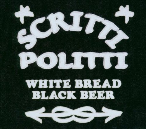 Album Art for White Bread Black Beer by Scritti Politti