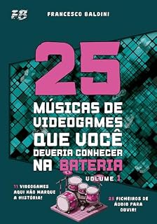 Livro 25 MÚSICAS DE VIDEOGAMES QUE VOCÊ DEVERIA CONHECER NA BATERIA (Volume 1): Com partituras originais e baterias MIDI inspiradas nas maiores sagas dos anos 2000 [Portuguese Edition]