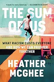 The Sum of Us: What Racism Costs Everyone and How We Can Prosper Together