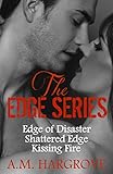 The Edge Series Boxed Set: Edge of Disaster, Shattered Edge and Kissing Fire