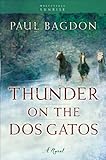Thunder on the Dos Gatos (West Texas Sunrise Book #4): A Novel by Paul Bagdon