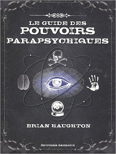 Amazon Fr Le Guide Des Pouvoirs Parapsychiques Decouvrez Les Secrets De La Telepathie De La Mediumnite Et De Nombreuses Autres Capacites Parapsychiques Chau Bernard Haughton Brian Livres