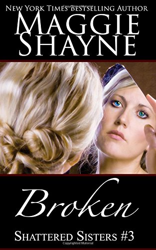 Broken (Shattered Sisters) (Volume 3)
