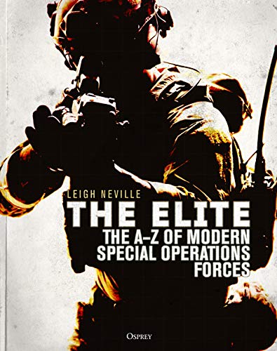 The Elite: The A-Z of Modern Special Operations Forces by Leigh Neville