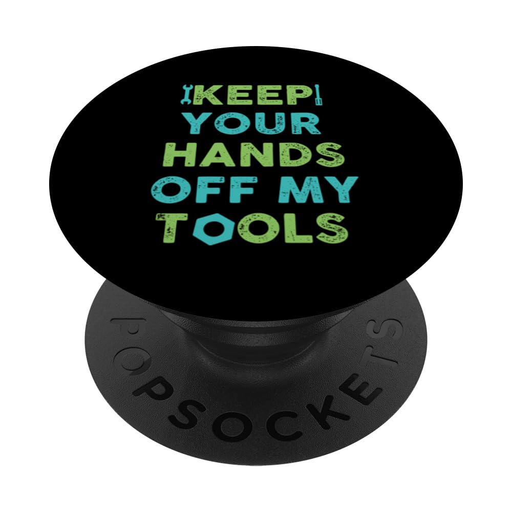 Keep Your Hands Off My Tools PopSockets Adhesive PopGrip