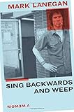 Sing Backwards and Weep: A Memoir