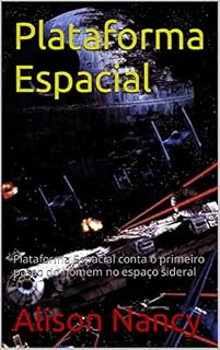 Livro Plataforma Espacial: Plataforma Espacial conta o primeiro passo do homem no espaço sideral
