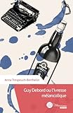 Image de Guy Debord ou l'ivresse mélancolique (French Edition)