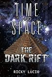 Front cover for the book TIME AND SPACE: "The Dark Rift" by Ricky Lucio