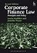 Corporate Finance Law: Principles and Policy