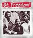 Oh, Freedom!: Kids Talk About the Civil Rights Movement with the People Who Made It Happen