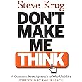 Don't Make Me Think! A Common Sense Approach to Web Usability