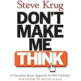 Don't Make Me Think! A Common Sense Approach to Web Usability
