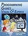 Programming Games with Visual C# Express by 