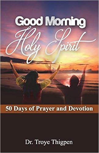 Good Morning Holy Spirit 50 Days Of Prayer And Devotion Dr