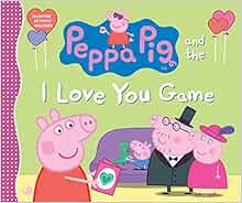 Peppa Pig And The I Love You Game Candlewick Press Amazon Com Books