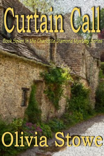 Curtain Call (Charlotte Diamond Mysteries Book 7) by Olivia Stowe
