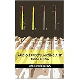 Audio Effects, Mixing and Mastering
