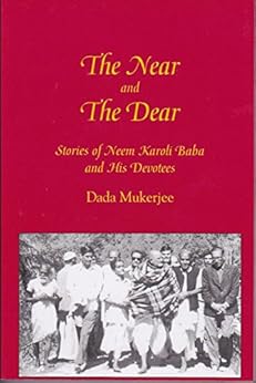 The Near and the Dear: Stories of Neem Karoli Baba and His Devotees by [Mukerjee, Dada]