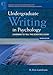 Undergraduate Writing in Psychology: Learning to Tell the Scientific Story, 2012 Revised Edition