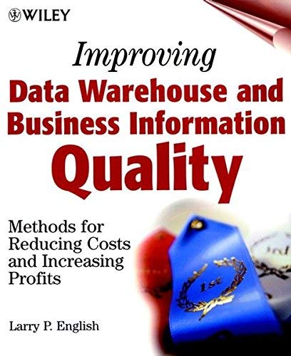 Improving Data Warehouse and Business Information Quality: Methods for Reducing Costs and Increasing by Larry P. English (Paperback)