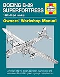 Boeing B-29 Superfortress Manual 1942-60 (all marks): An insight into the design, operation, mainten by Chris Howlett