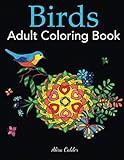 Birds Adult Coloring Book: A Bird Lovers Coloring Book with 50 Gorgeous Bird Designs (Bird Coloring Books) by