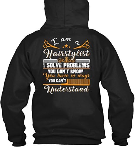 I Am A Hair Stylist T Shirt, I Solve Problems T Shirt Hoodie (XL,Black)