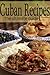 Cuban Recipes - The Ultimate Guide