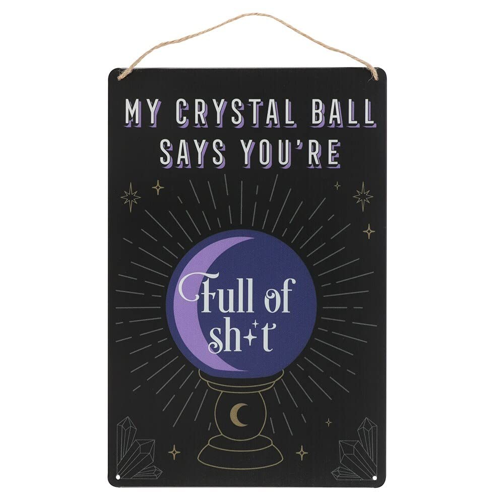 Sassy Black Crystal Ball Metal Sign - 30cm x 20cm (1 Pc.) - Trendy Design with Hilarious 'My Crystal Ball Says You're Full of Sh*t' Text - Perfect Wall Decor for Witches and Enthusiasts of the Strange