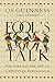 Fool's Talk: Recovering the Art of Christian Persuasion by Os Guinness