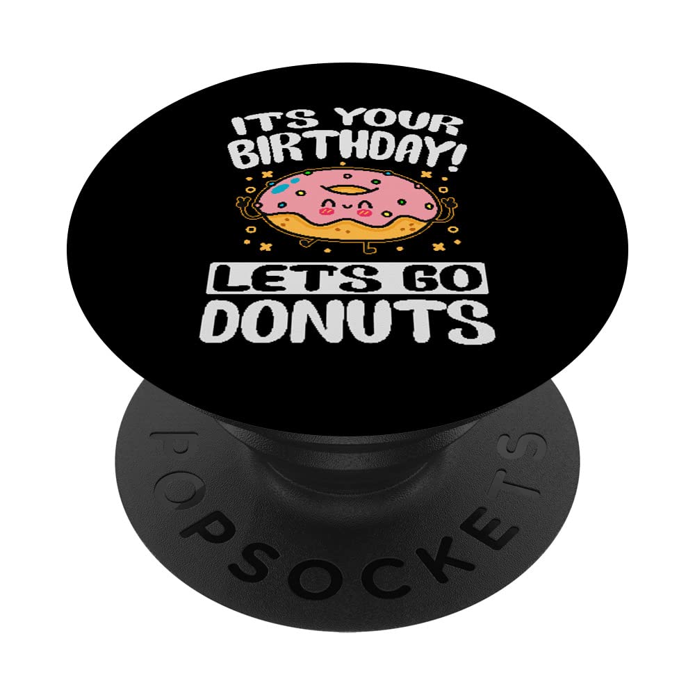It's Your Birthday! Let's Go Donuts - Funny Donut - Baking PopSockets Swappable PopGrip