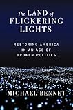 The Land of Flickering Lights: Restoring America in an Age of Broken Politics