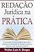 Redação Jurídica na Prática: Expressões e termos jurídicos para obter destaque na faculdade de Direito, na prática jurídica e em concursos públicos (Graduação, ... Concurso, Advocacia) (Portuguese Edition)
