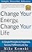 Change Your Energy, Change Your Life: 11 Simple Principles to Happiness, Success, Fulfillment, and Joy