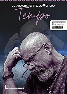 Livro A Administração do Tempo (GABINETE PASTORAL - Respostas bíblicas para o mundo atual)